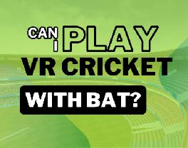 ANSWERED: Can I Play VR Cricket with a Bat?