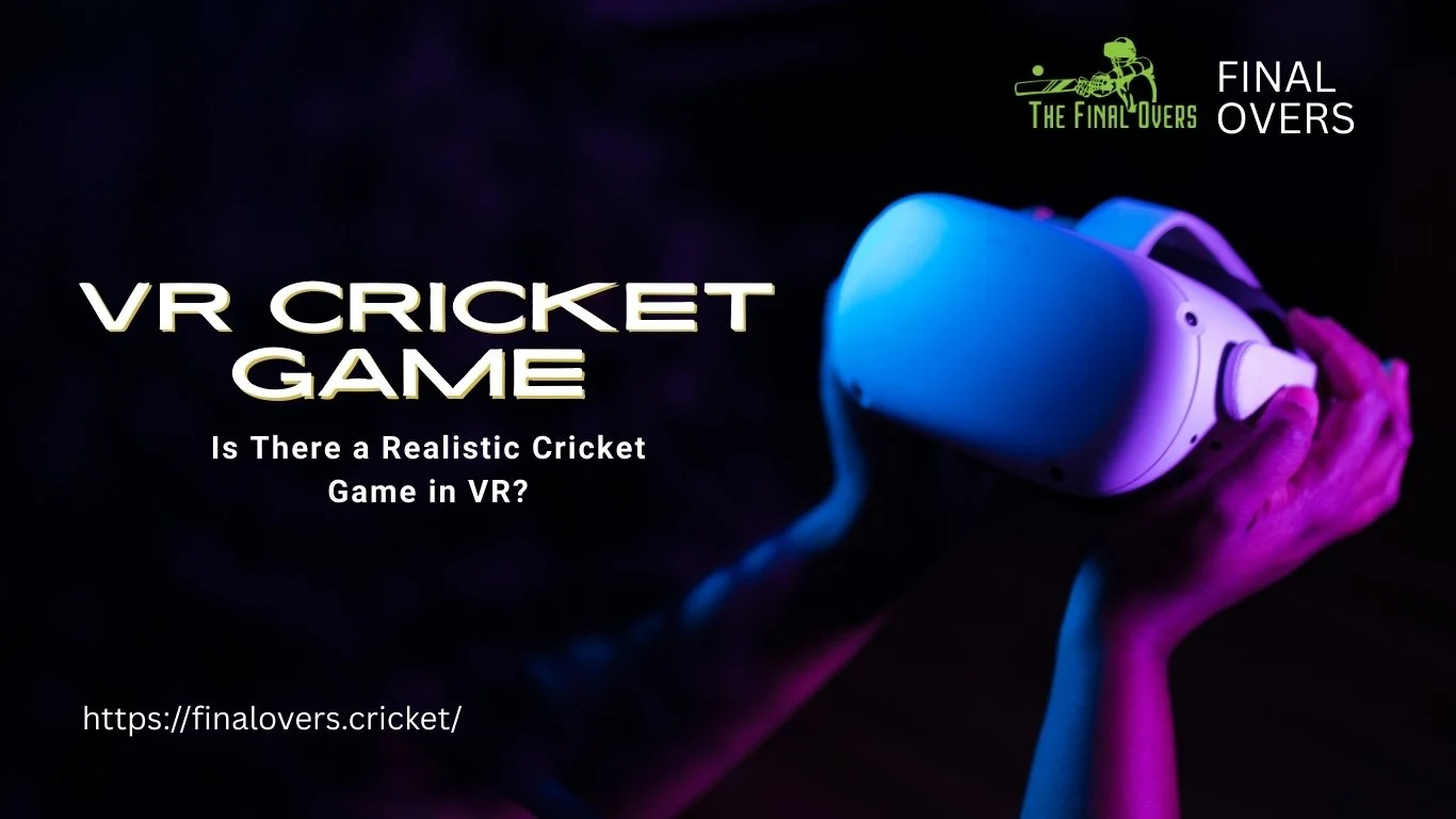 Is There a Realistic Cricket Game in VR?